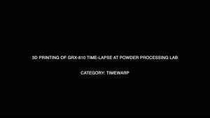 3D Printing of GRX-810 Time-lapse